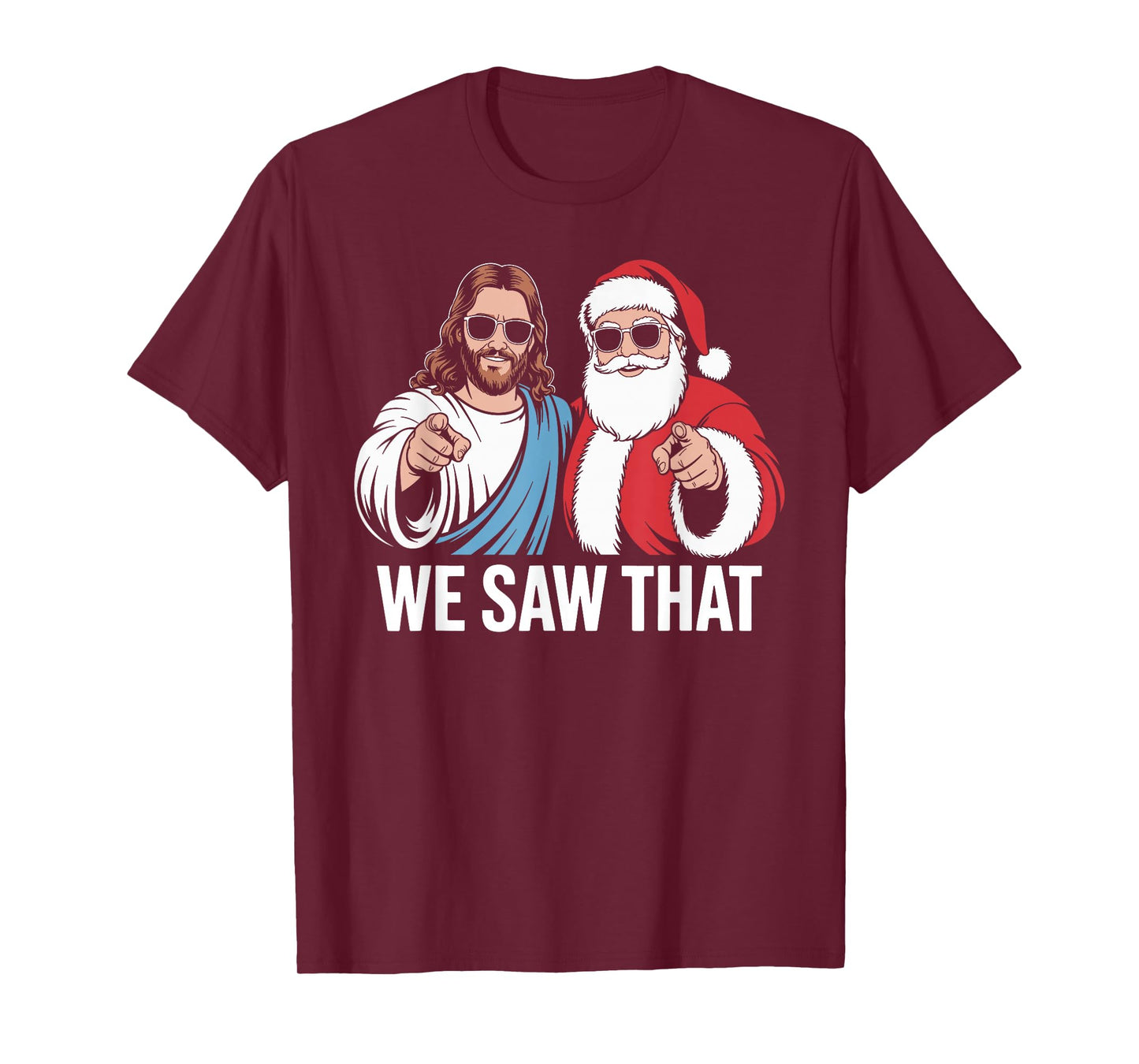 We Saw That Jesus and Santa Claus Wearing Sunglasses Xmas T-Shirt