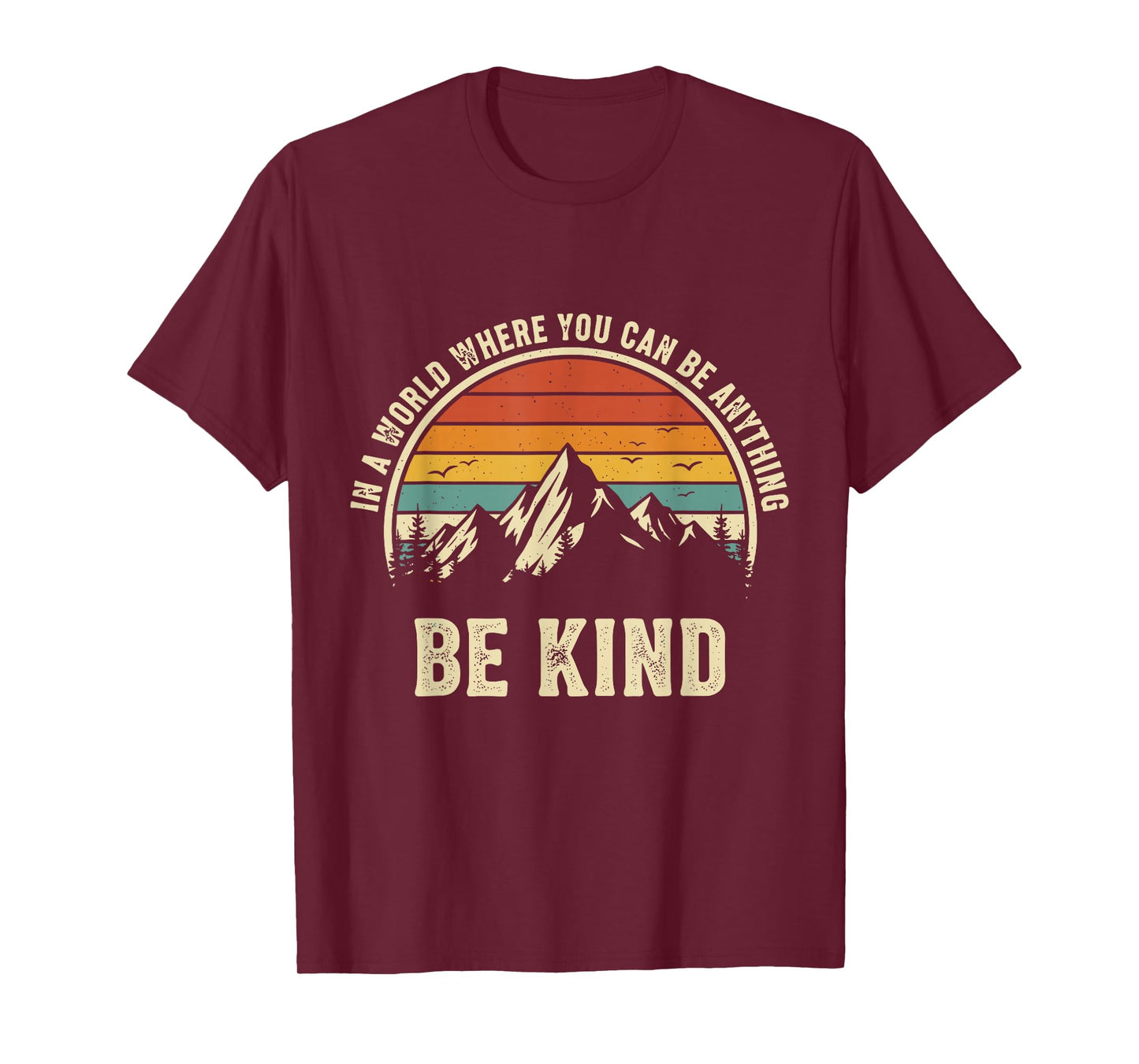 Be Kind Shirt Women in A World Where You Can Be Anything Men T-Shirt