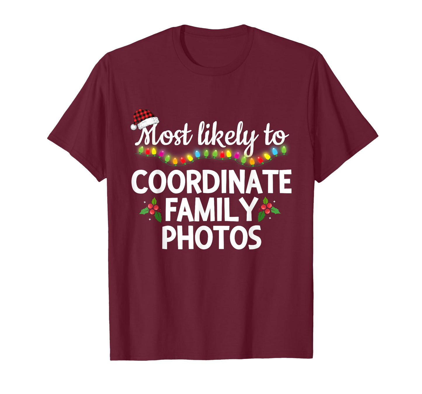 Most Likely to Coordinate Family Photos Matching Christmas T-Shirt