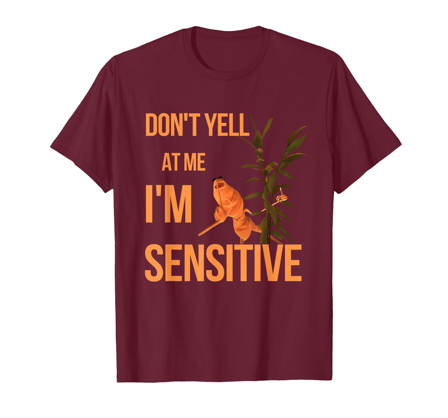 Marcus The Worm Don’t Yell at Me I’m Sensitive Meme T-Shirt
