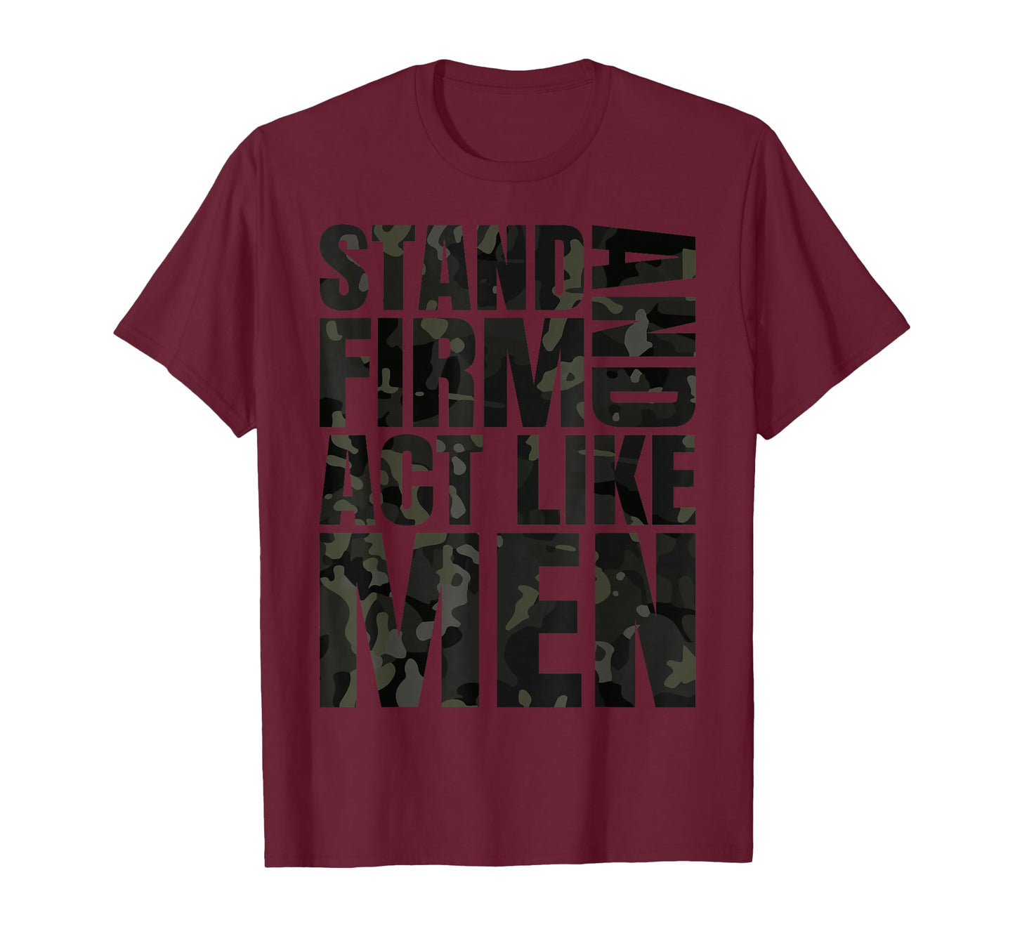 Stand Firm and Act Like Men Multi Black Cam Camo Camouflaged T-Shirt