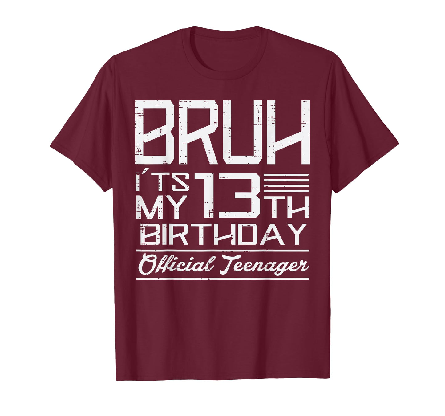 Bruh Its My 13th Birthday Official Teenager Boys Girls Teens T-Shirt