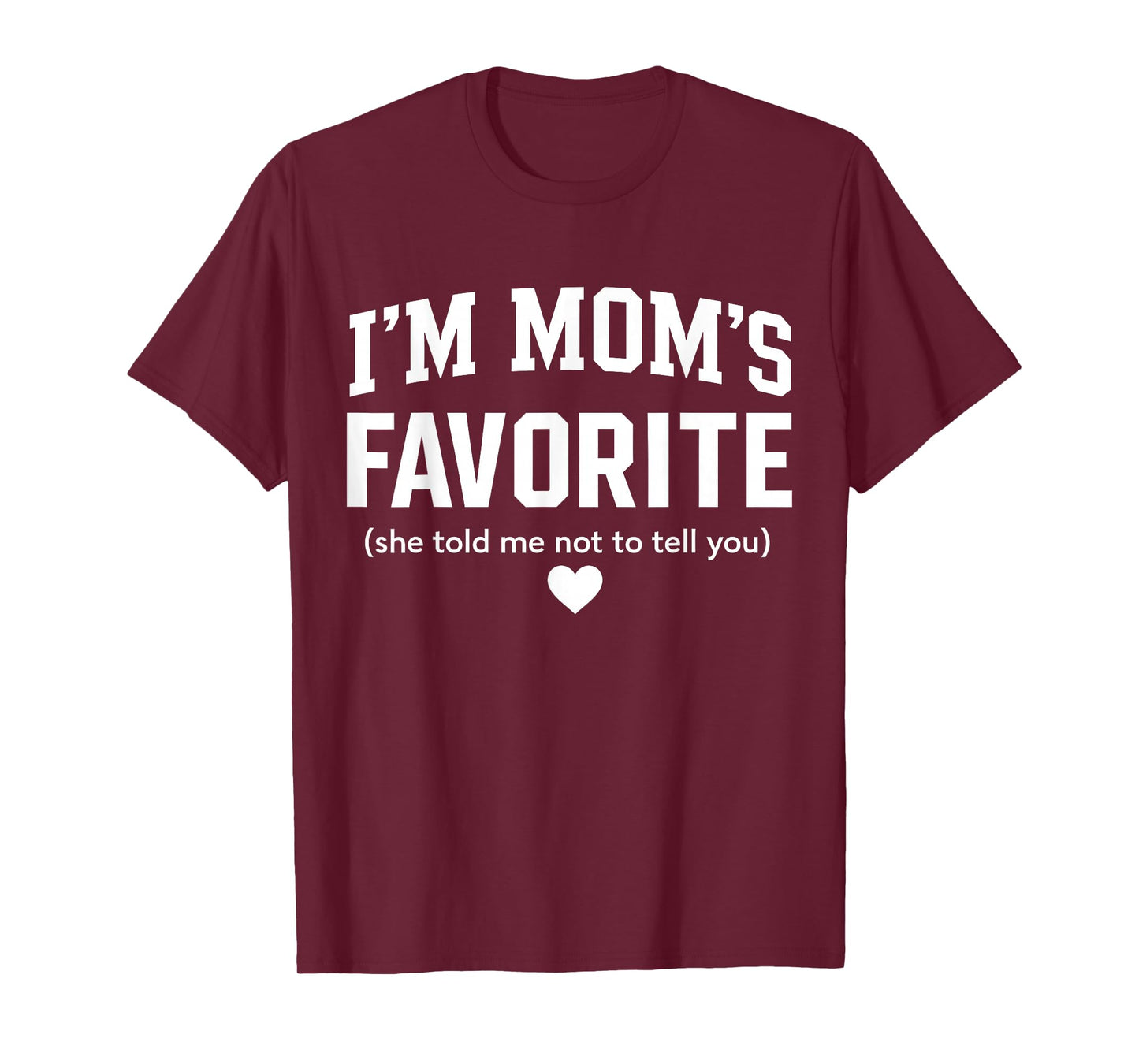 Moms Favorite Child Son Daughter Funny I'm Mom's Favorite T-Shirt