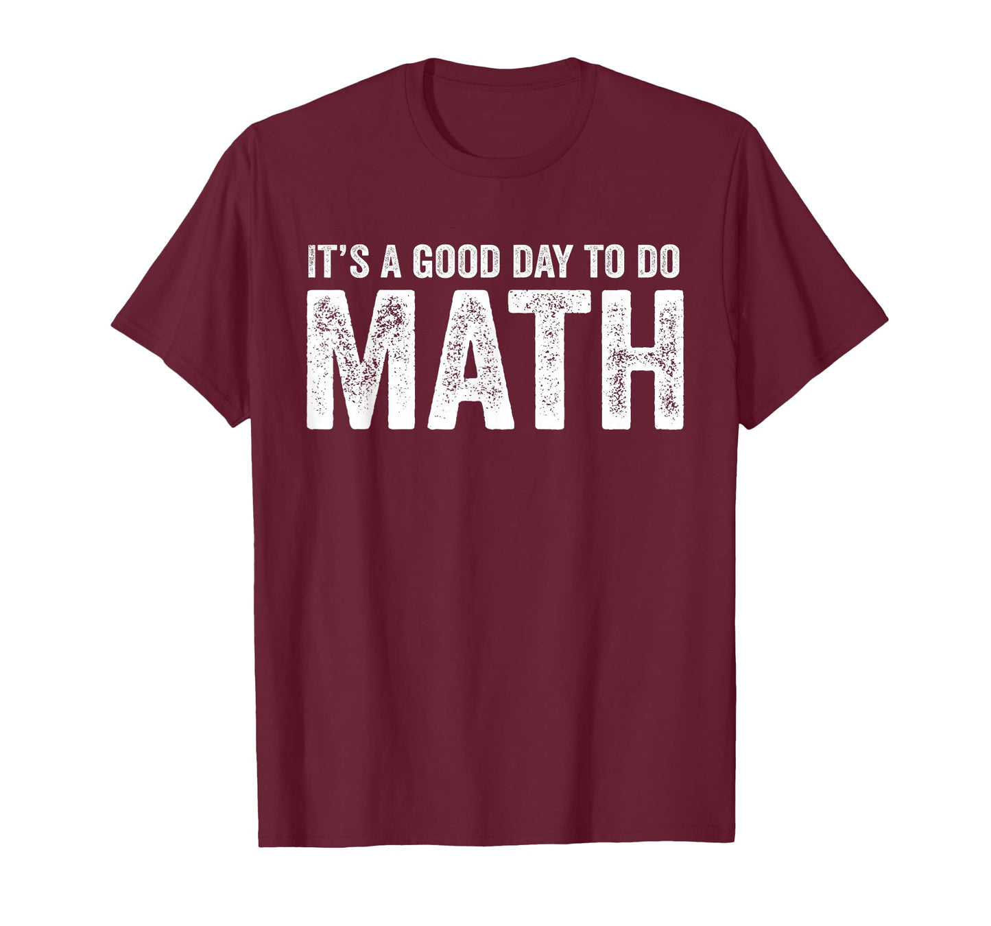 Its A Good Day to Do Math Positive Teacher T-Shirt