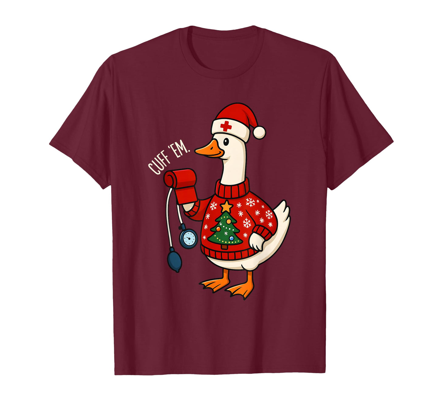 Cuff Em Funny Silly Goose Nurse Meme Christmas Rn Nurse T-Shirt