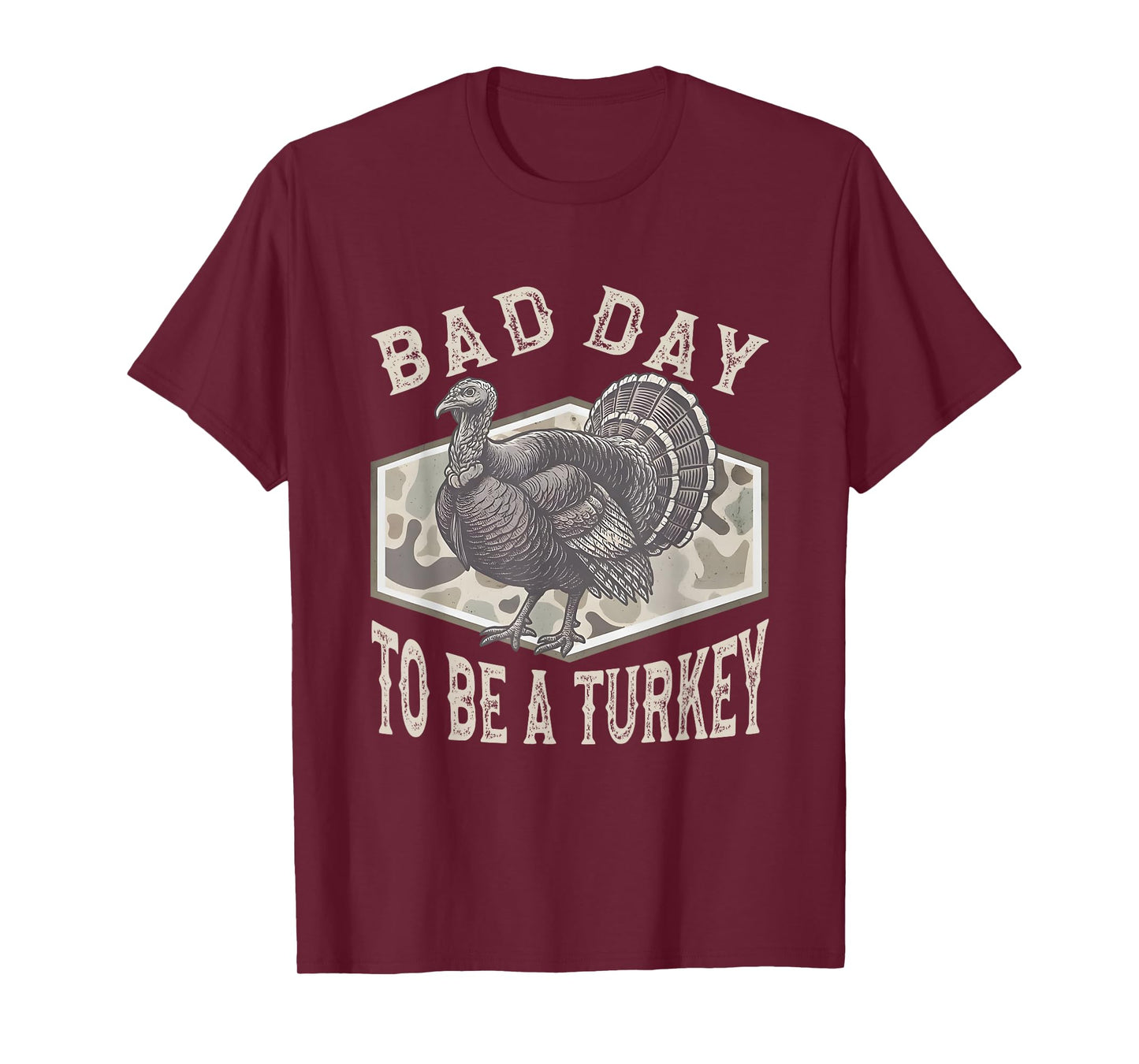 Bad Day to Be A Turkey Camo Turkey Hunting Thanksgiving T-Shirt