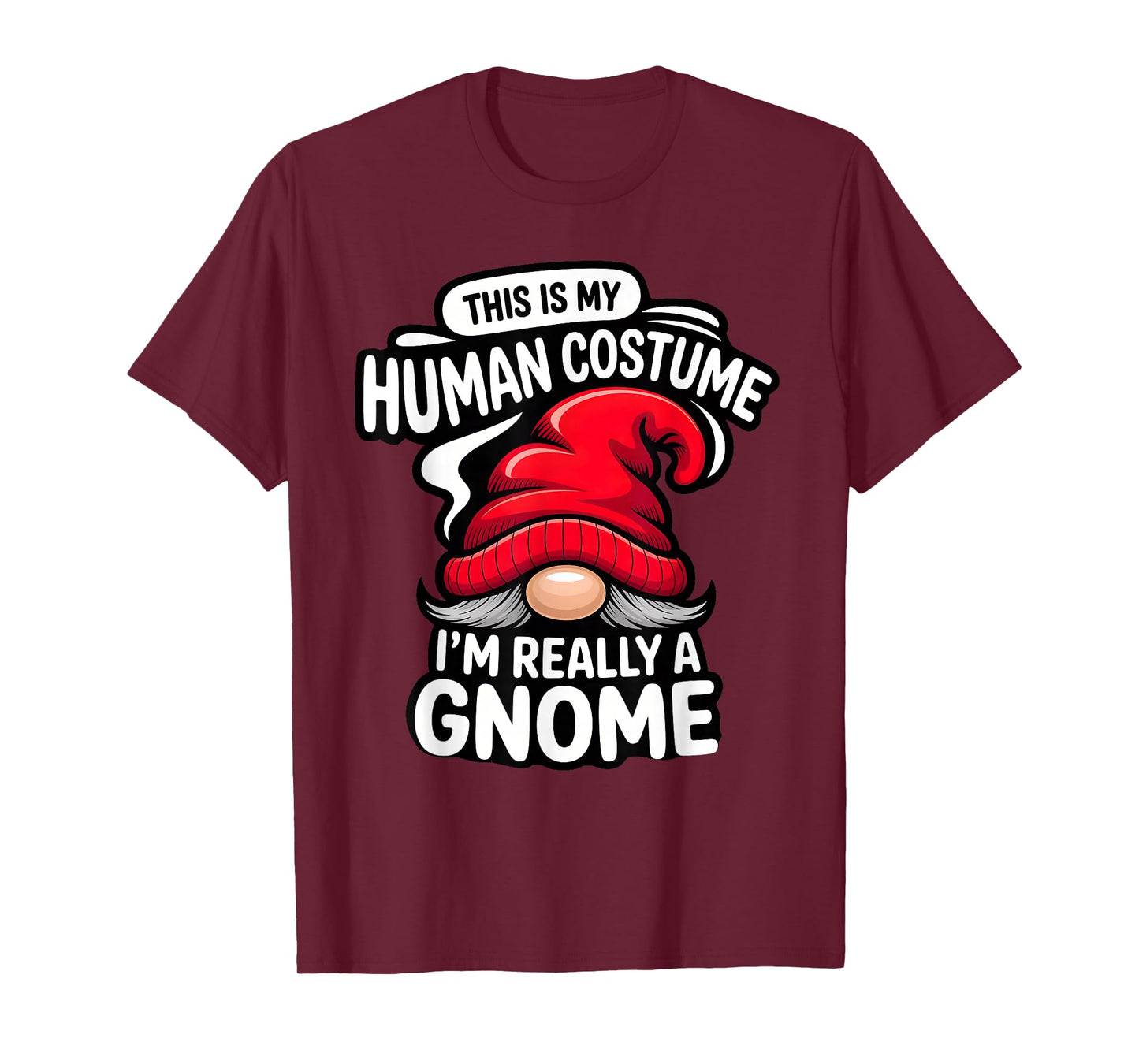 This is My Human Costume, I'm Really a gnome T-Shirt