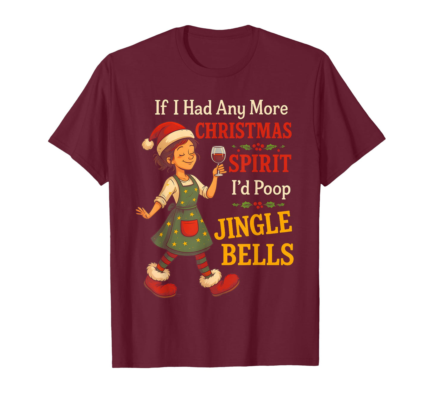 If I Had Any More Christmas Spirit I'd Poop Jingle Bells T-Shirt
