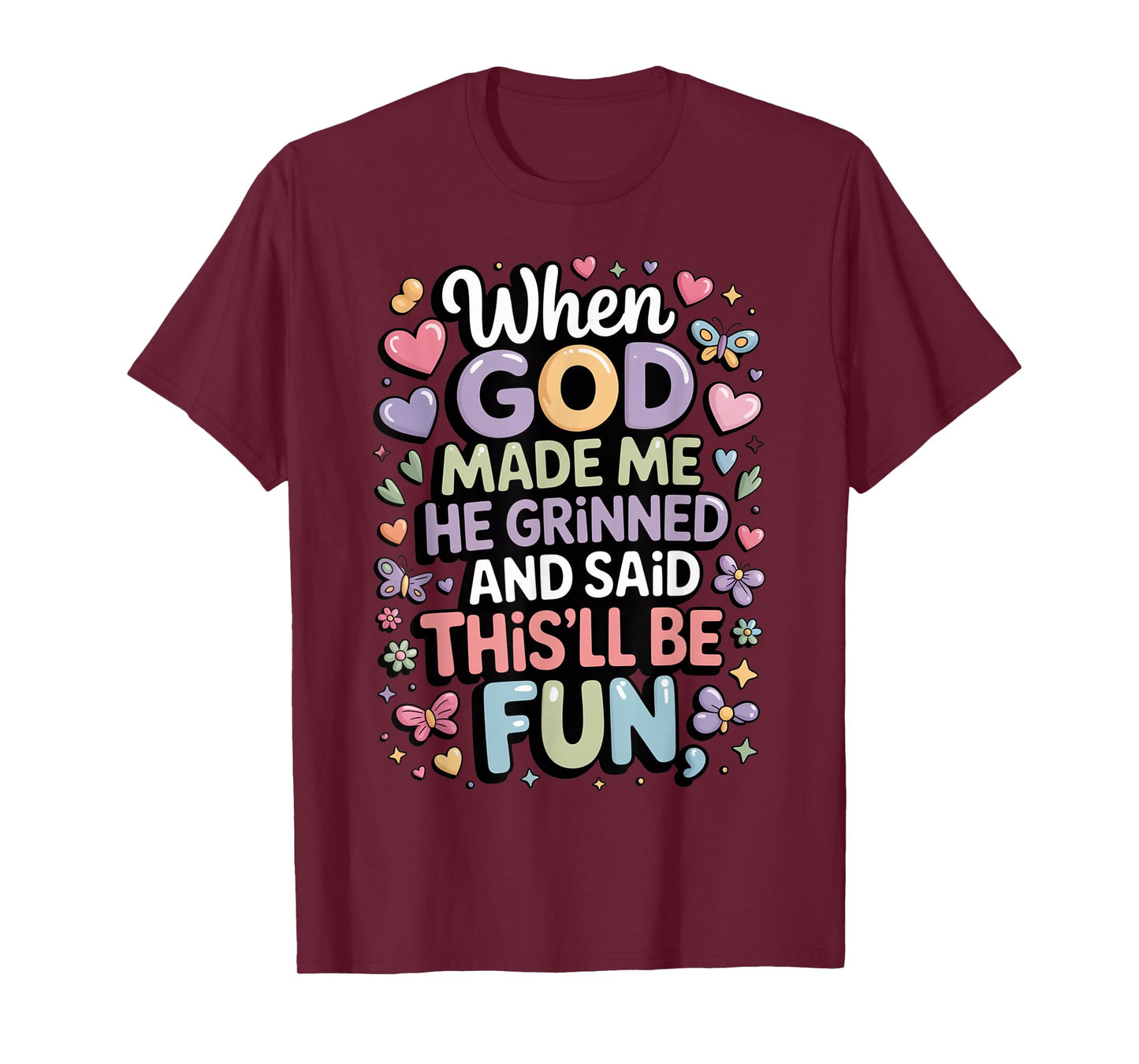 When God Made Me He Grinned Said This'll Be Fun Kids T-Shirt