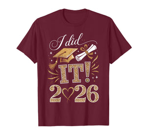 I Did It Graduation 2026 Graduate Class of 2026 Men Women T-Shirt