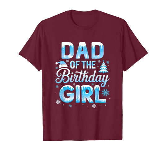 Dad of The Birthday Girl Snowflakes Winter Family Matching T-Shirt