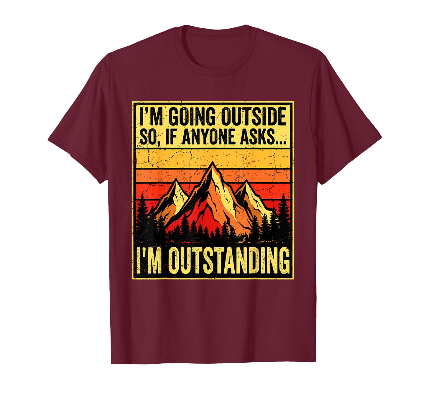 I'm Going Outside If Asked I'm Outstanding Dad Joke T-Shirt