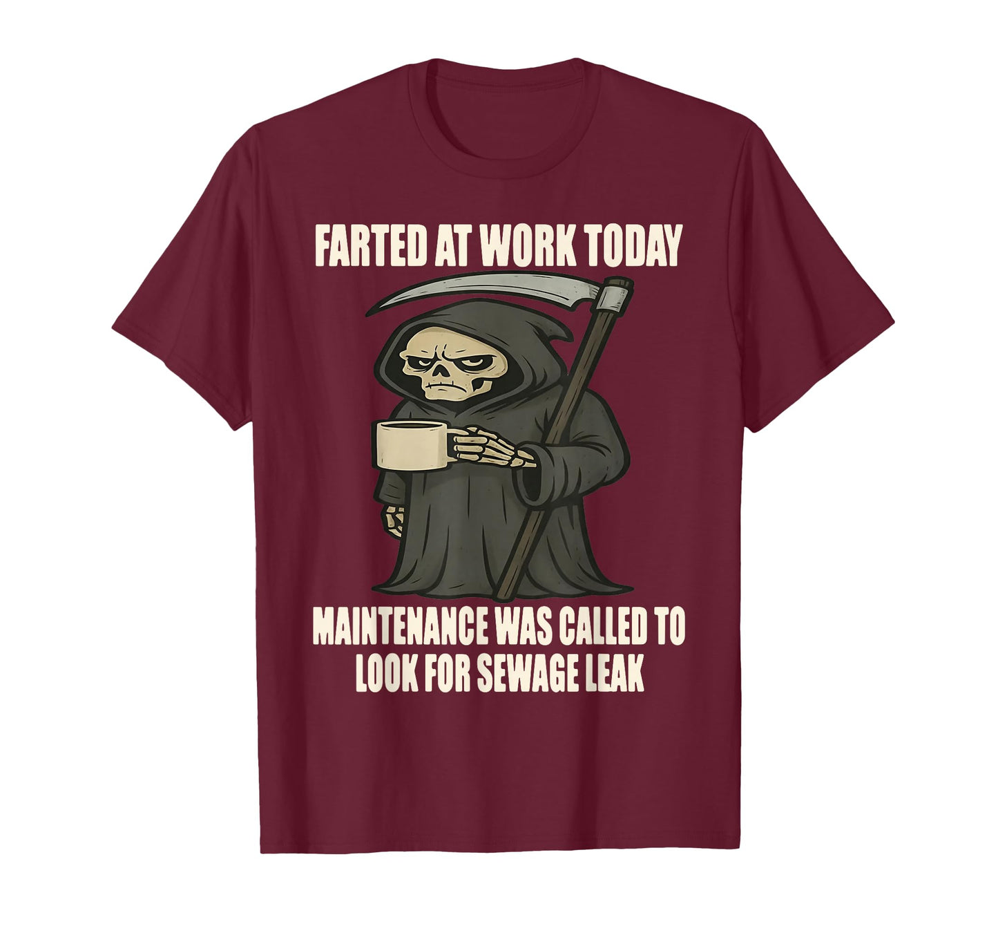Death Farted at Work Today Maintenance was Called to Look T-Shirt