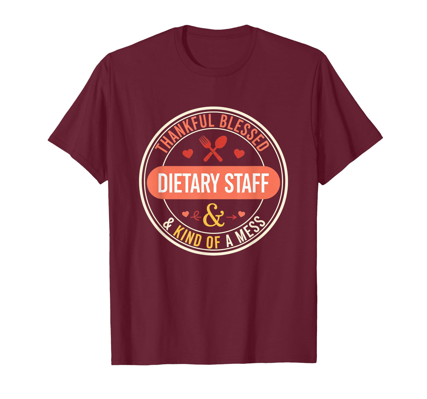 Thankful Blessed Dietary Staff & Kind of A Mess Food Service T-Shirt