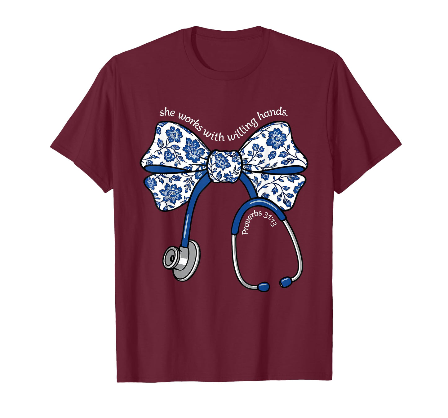 She Works with Willing Hands Proverbs 31 13 Christian Nurse T-Shirt