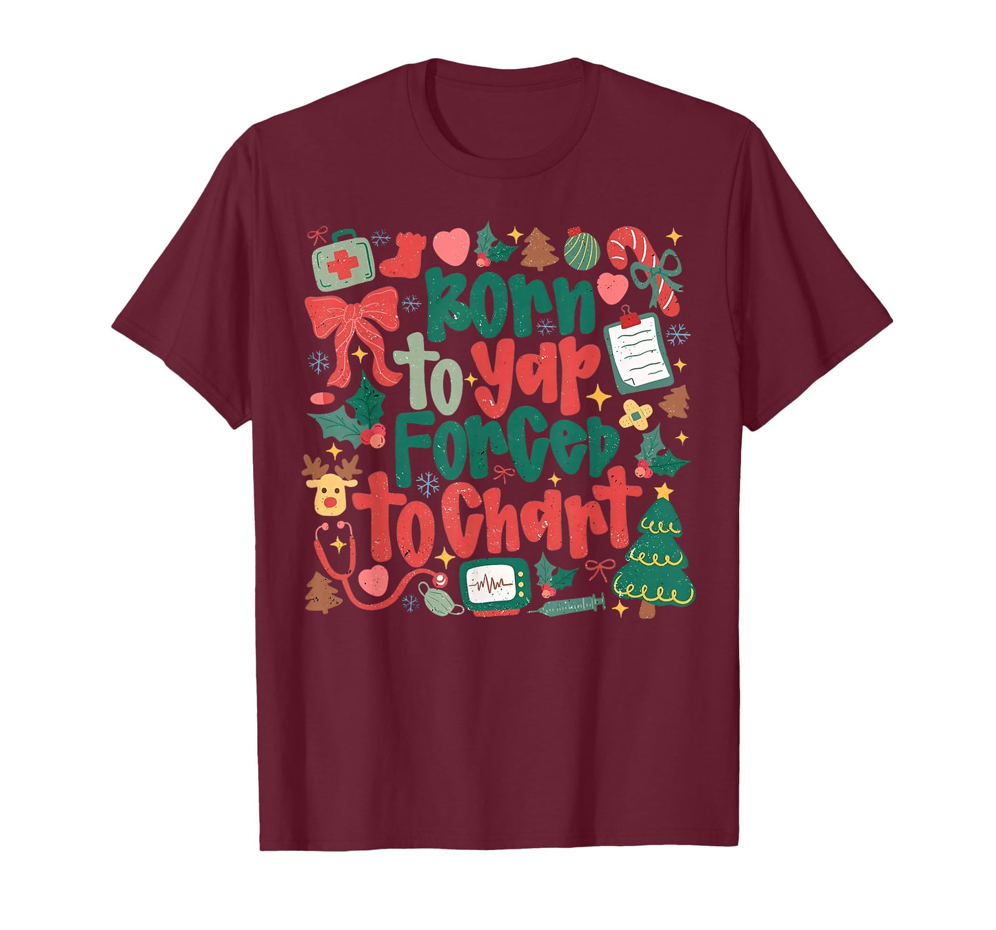 Retro Born to Yap Forced to Chart Funny Nurse Christmas Tee T-Shirt