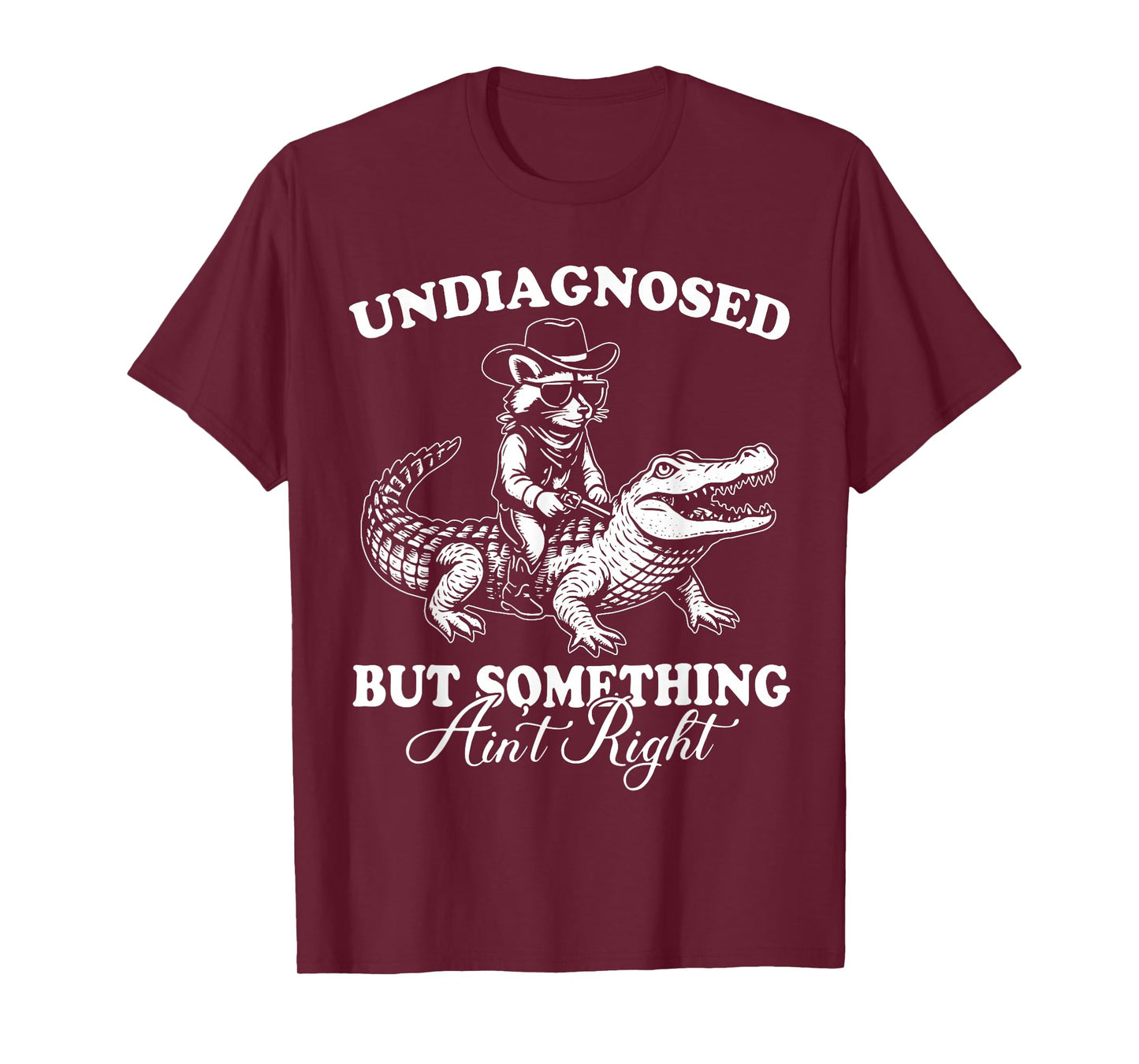 Undiagnosed But Something Ain't Right Raccoon Crocodile T-Shirt