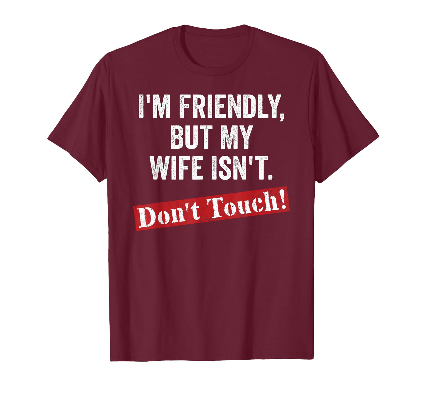 Retro I'm Friendly But My Wife Isn't Don't Touch Funny Wife T-Shirt