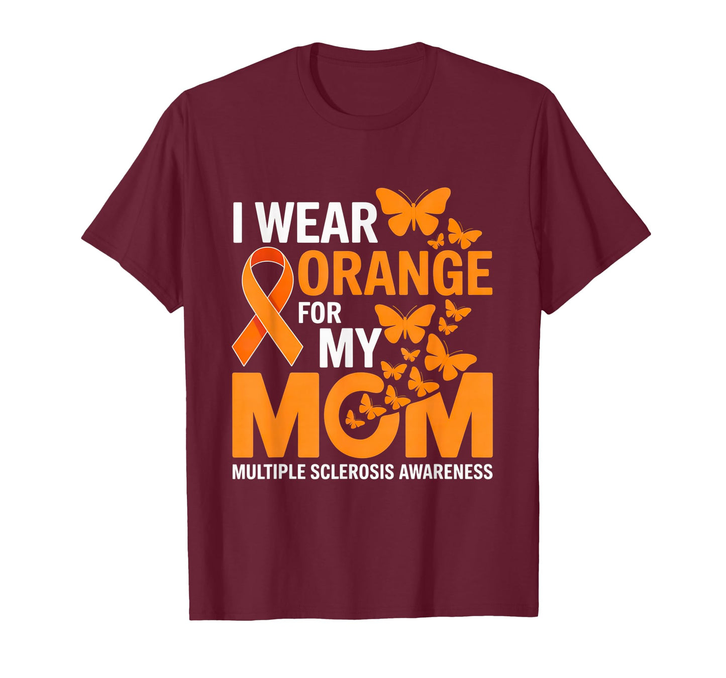 Multiple Sclerosis Awareness I Wear Orange for My Mom MS T-Shirt