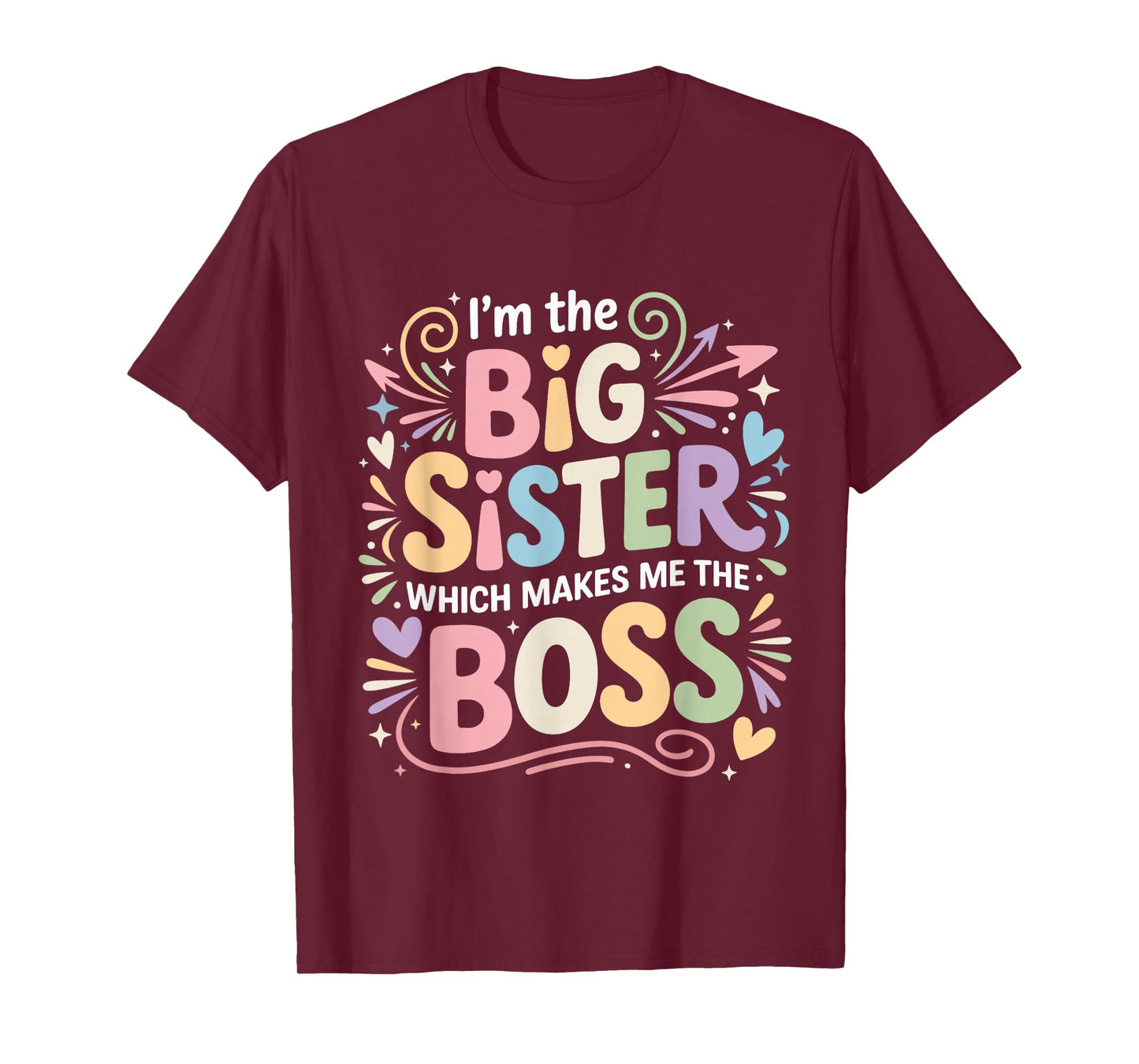 I'm The Big Sister Which Makes Me The Boss Funny Big Sister T-Shirt