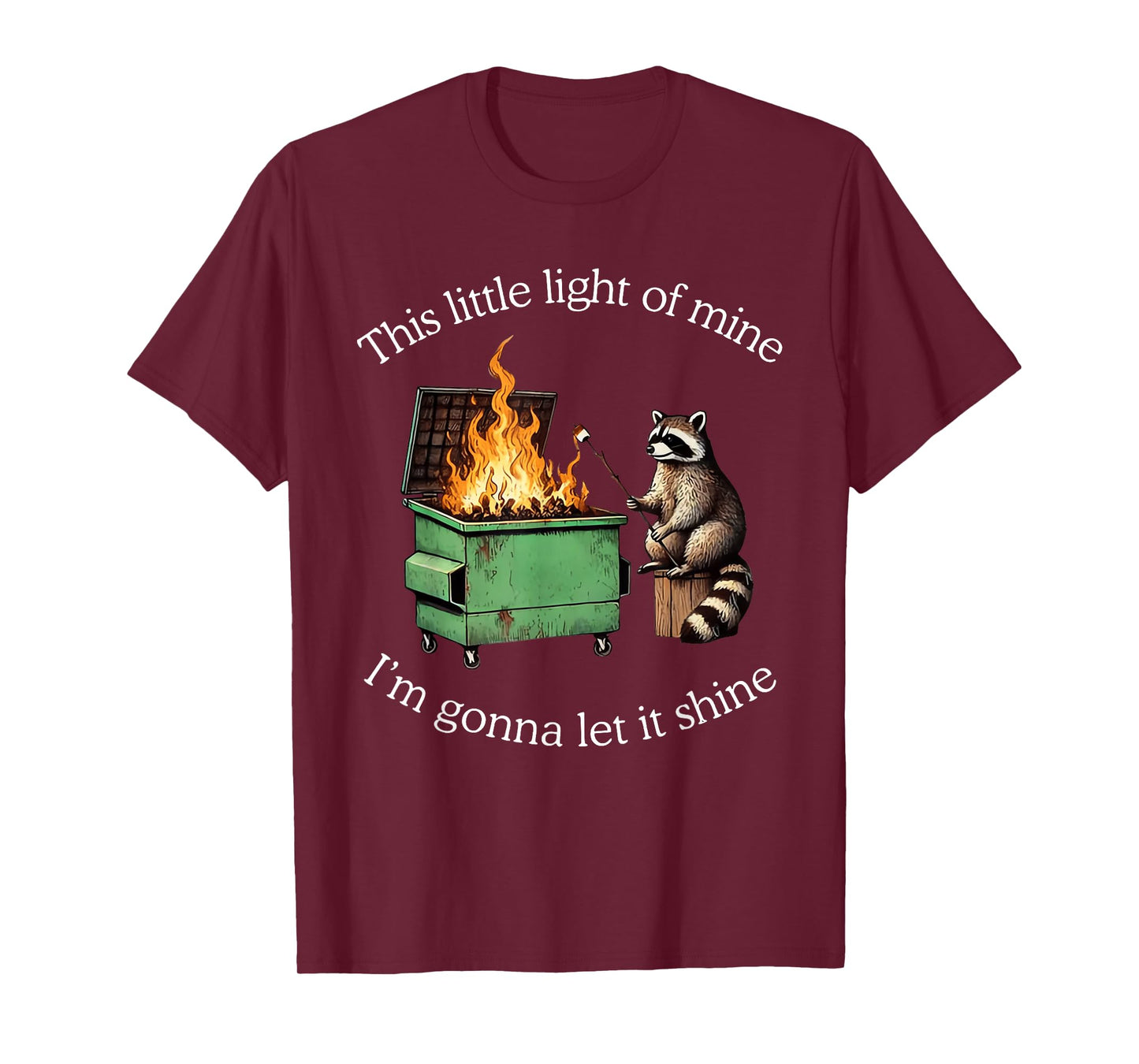 This Little Light of Mine Raccoon Dumpster Fire Meme T-Shirt