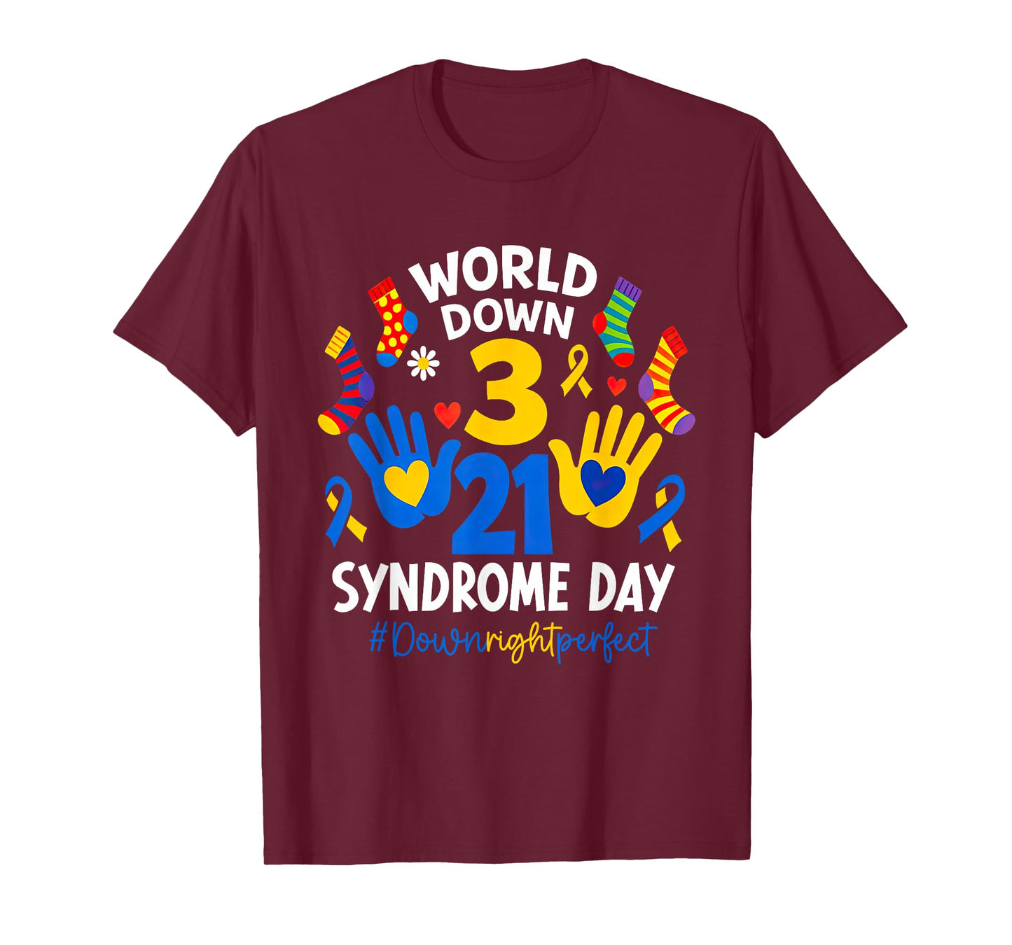 Down Right Perfect World Down Syndrome Day Socks Trisomy 21 T-Shirt