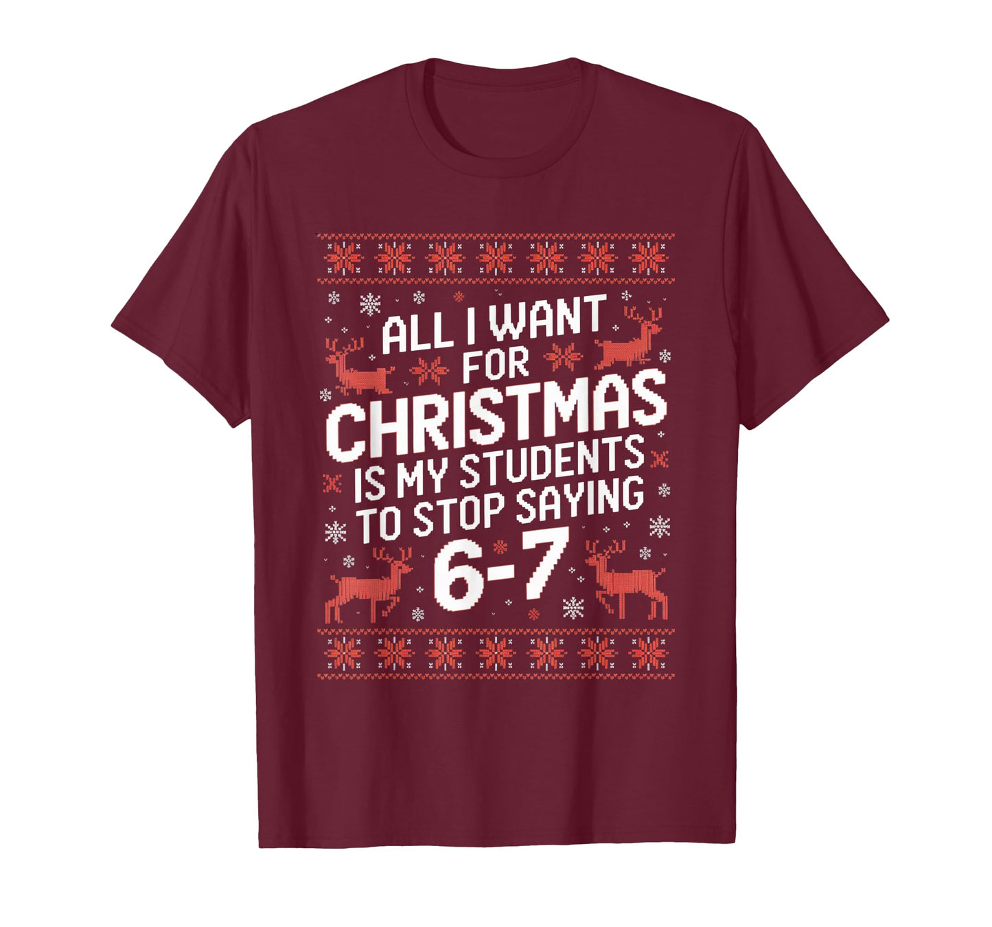 Students Saying 6-7 67 Six Seven Funny Teacher Christmas T-Shirt