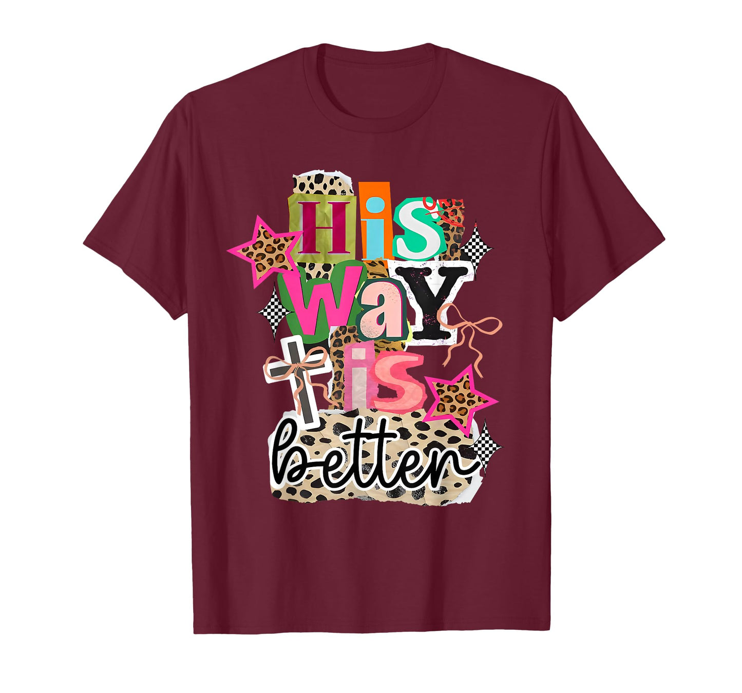 His Way is Better Christian Cross Jesus Faith Bible Verse T-Shirt