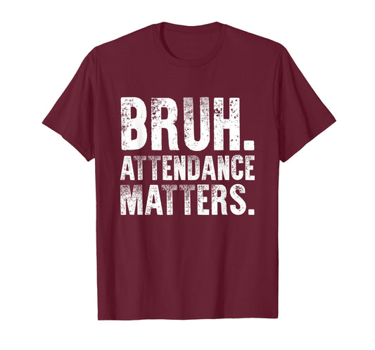 Bruh. Attendance Matters. Retro Style Attendance Clerk Humor T-Shirt