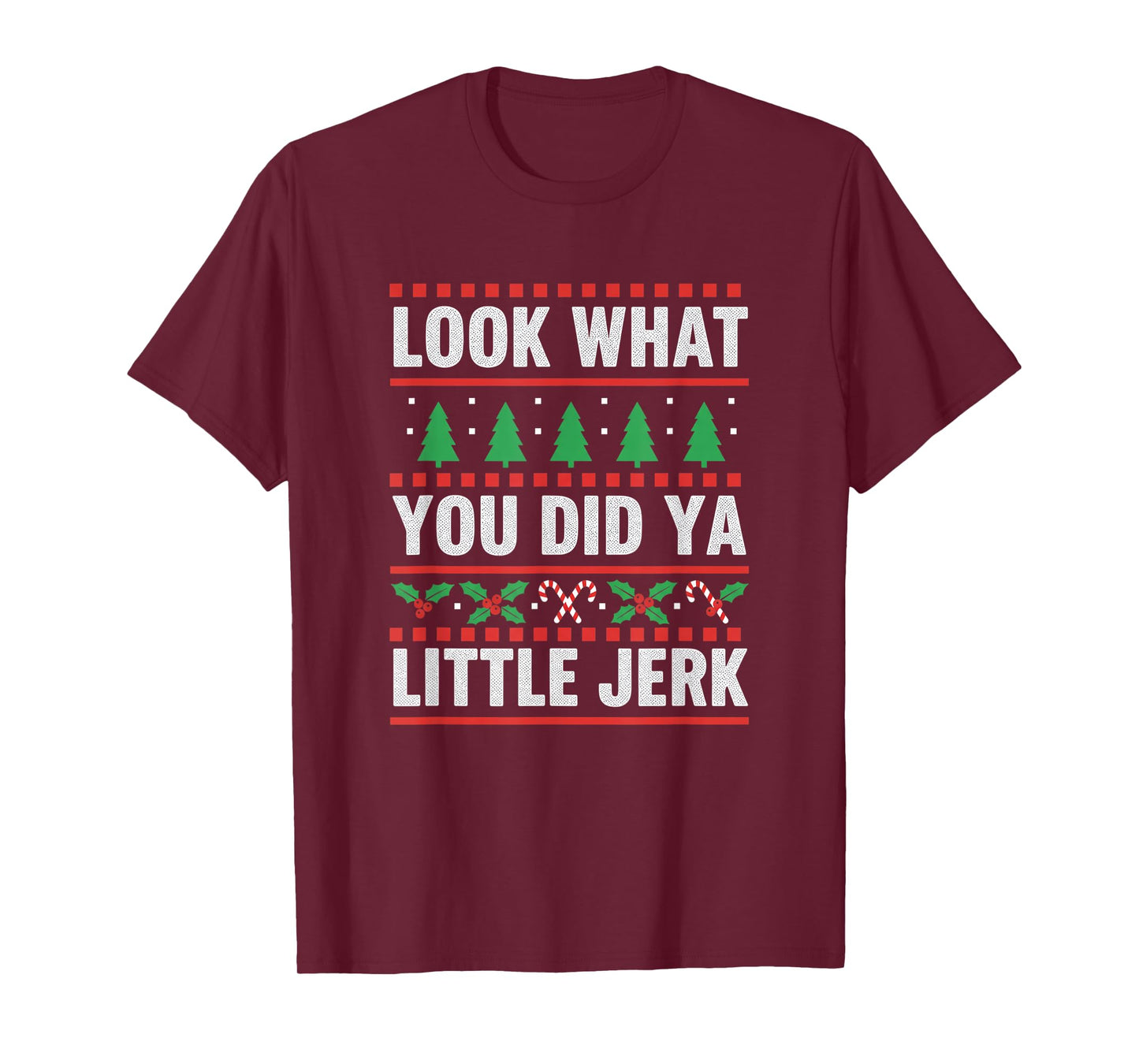 Christmas Look What You Did Ya Little Jerk Funny Holiday Hum T-Shirt