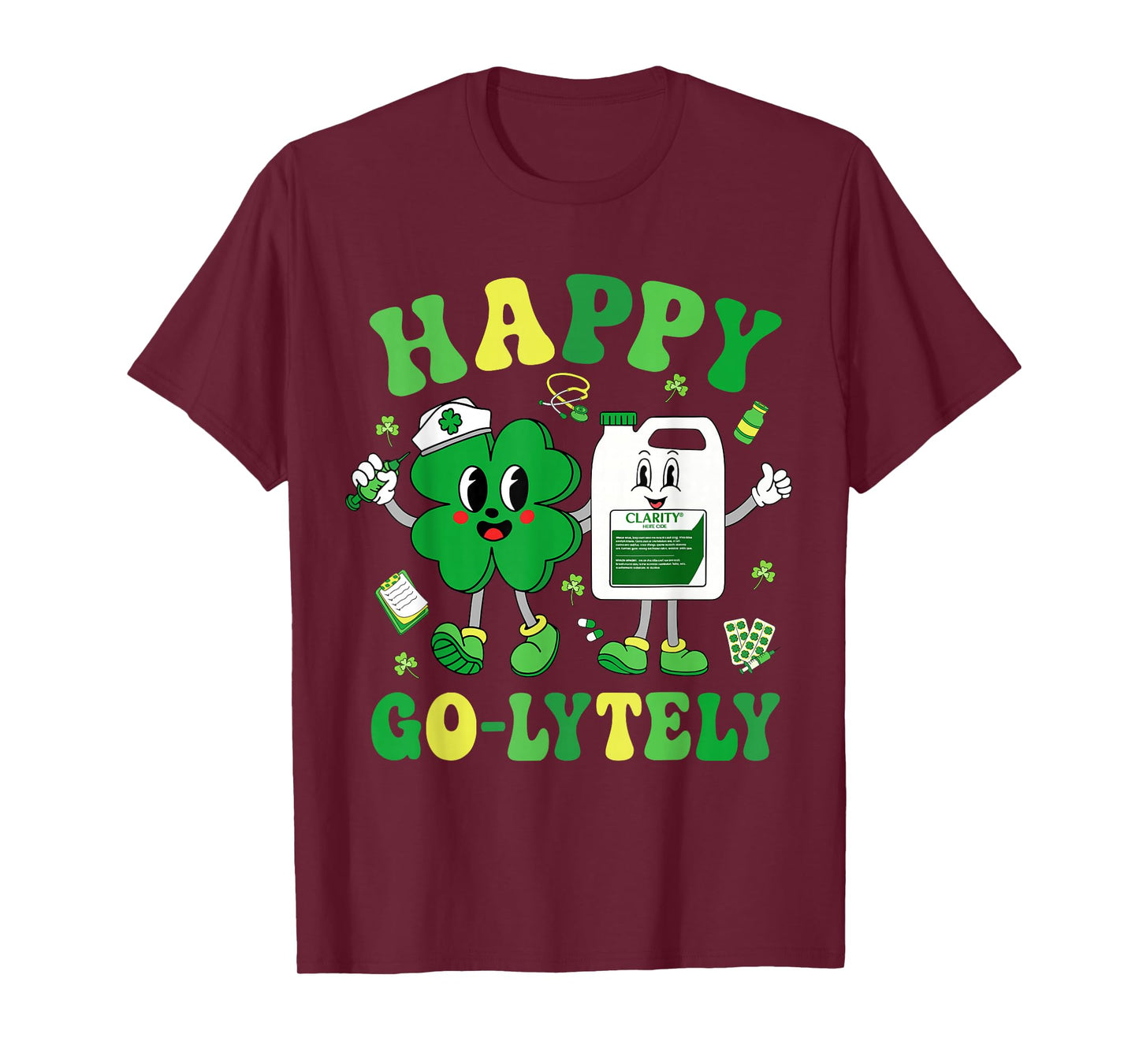 Happy Go-Lytely St Patrick's Day Shamrock Nursing Humor T-Shirt