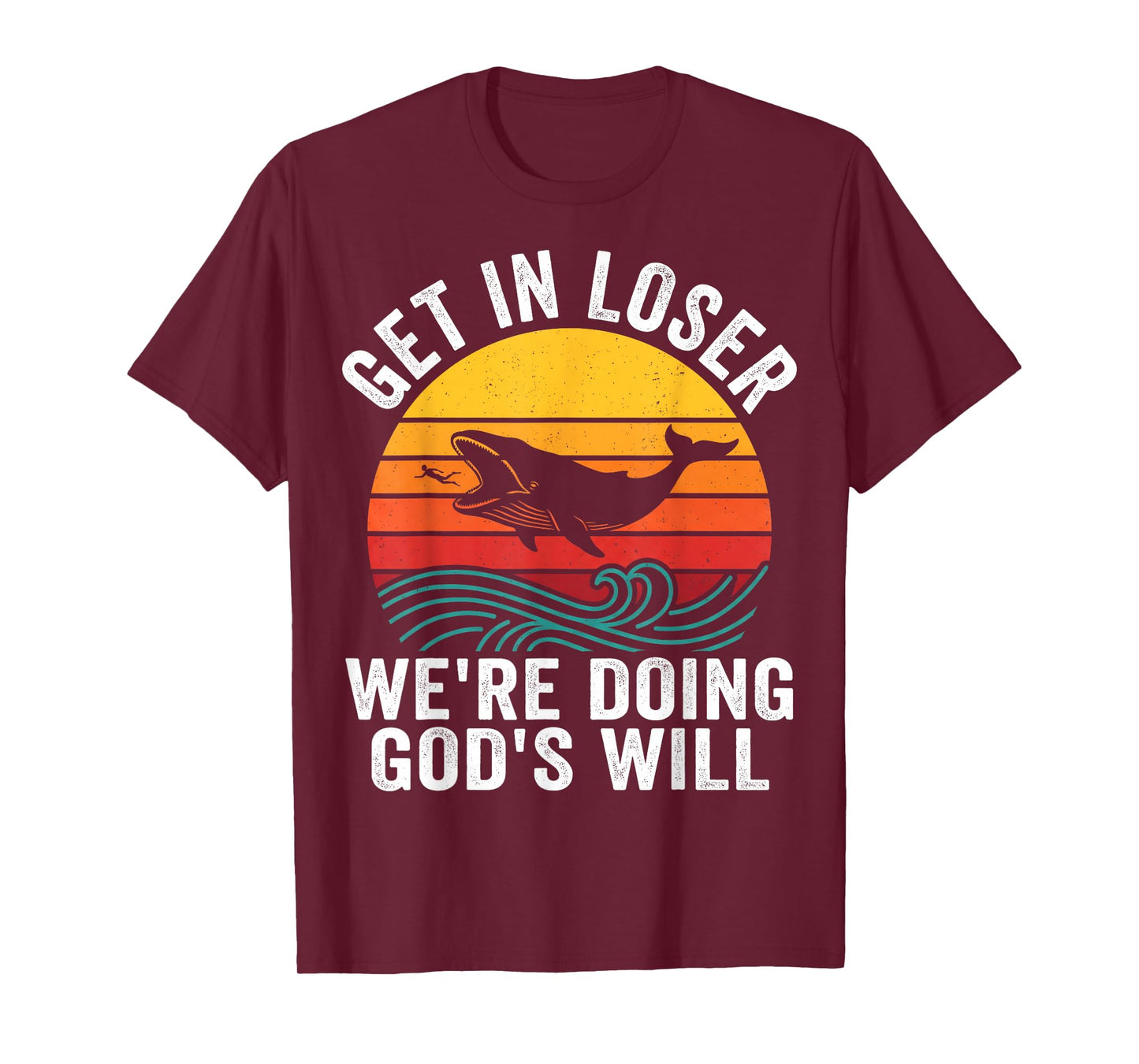 Jonah Get in Loser We're Doing God's Will Funny Faith T-Shirt