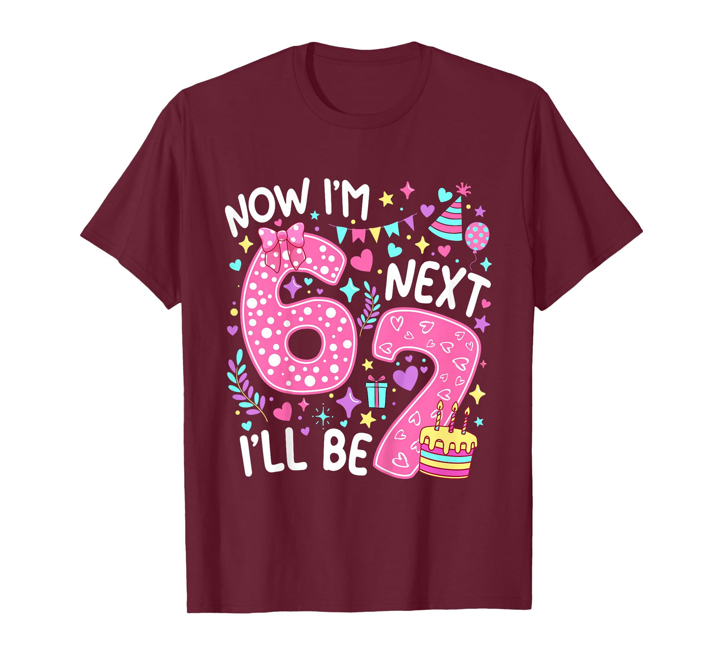 6 Year Old Birthday Girls Kids Now I'm 6 Next Year I'll be 7 T-Shirt