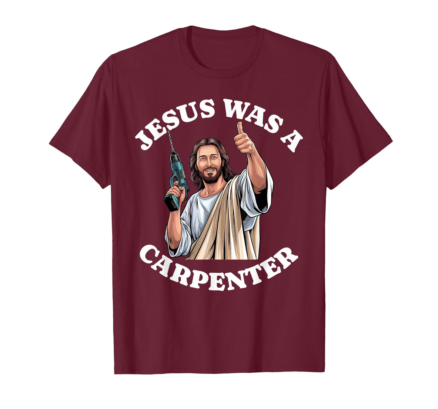 Jesus was a Carpenter Christian Religious Woodworking Craft T-Shirt