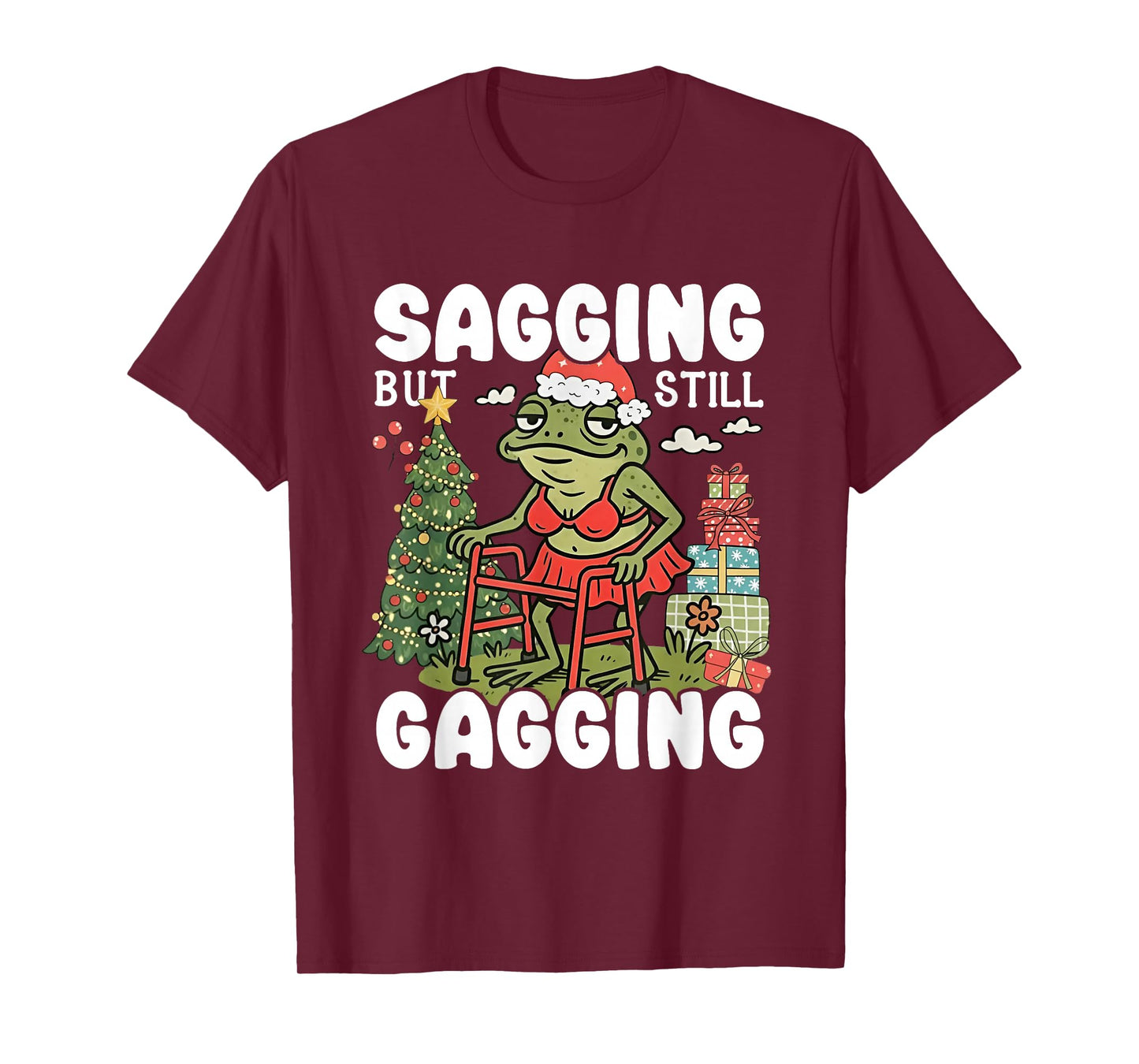Sagging But Still Gagging Funny Meme Sarcastic Christmas T-Shirt