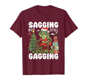 Sagging But Still Gagging Funny Meme Sarcastic Christmas T-Shirt