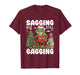 Sagging But Still Gagging Funny Meme Sarcastic Christmas T-Shirt