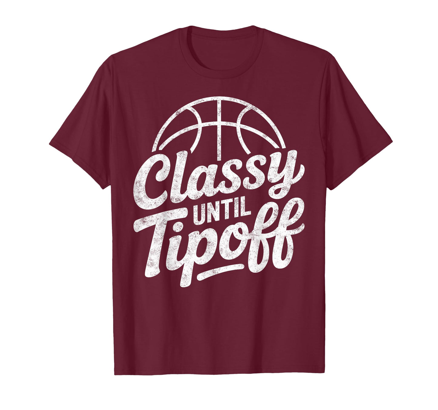 Classy Until Tipoff Basketball Girl Player Fan Joke Funny T-Shirt
