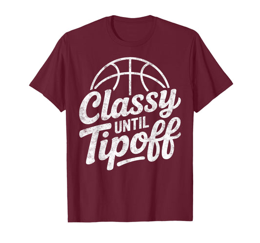 Classy Until Tipoff Basketball Girl Player Fan Joke Funny T-Shirt