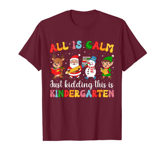 All is Calm Funny Xmas Kindergarten Christmas Season Teacher T-Shirt