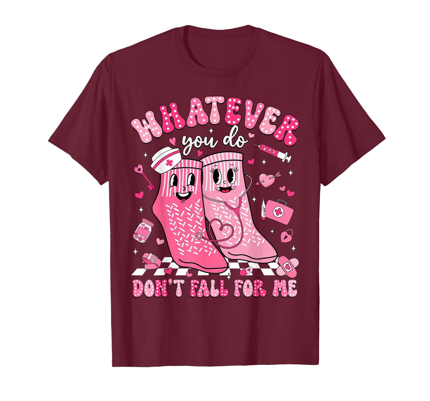 Whatever You Do Don't Fall for Me RN PCT CNA Nurse Valentine T-Shirt