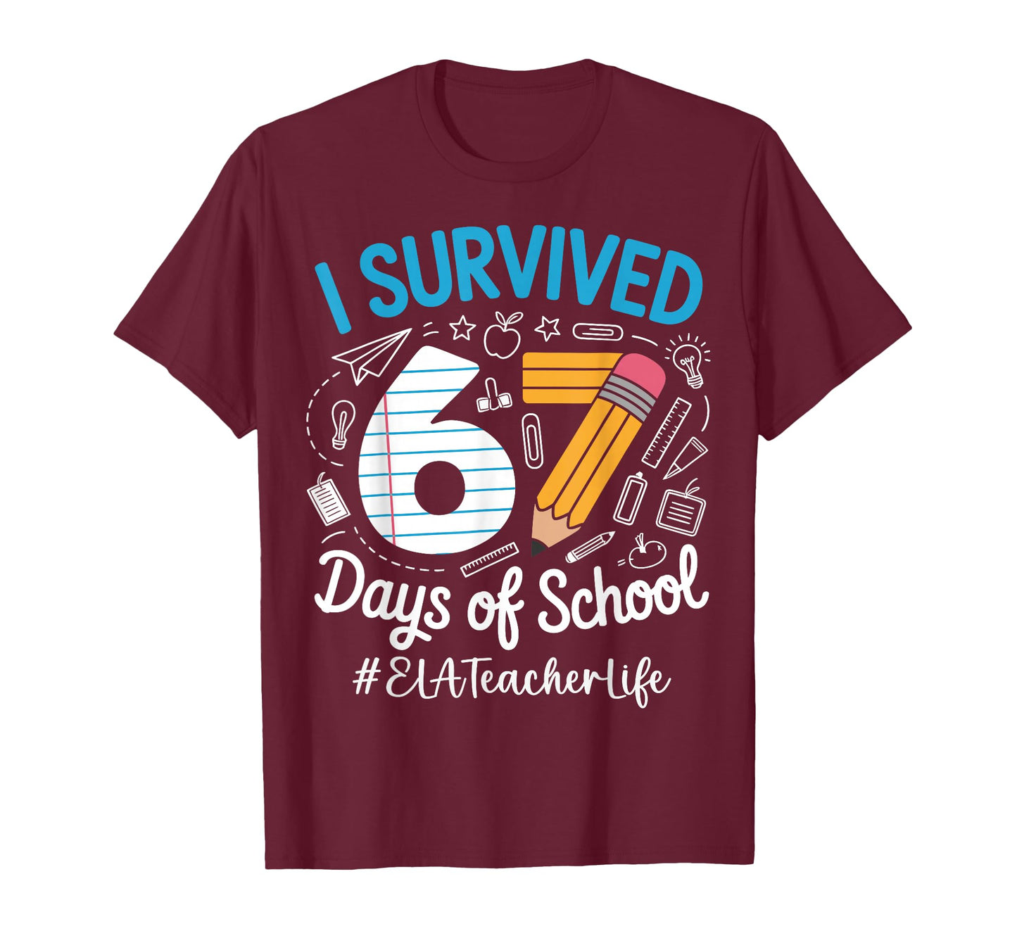 ELA Teacher Survived 67 Days of School Humor Design T-Shirt