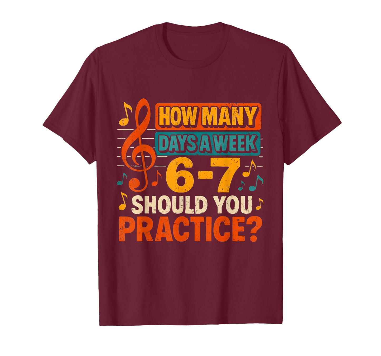 How Many Days a Week 6 7 Practice Music Meme Design T-Shirt