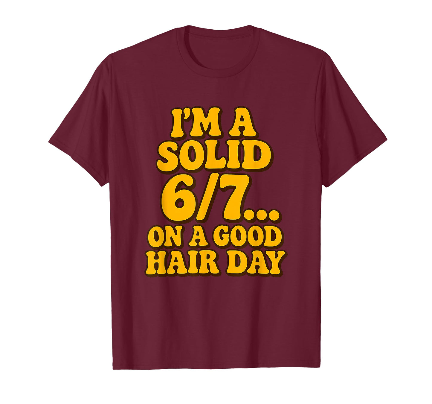 I'm a Solid 6/7 on a Good Hair Days Funny Kids 6 7 Meme Joke T-Shirt