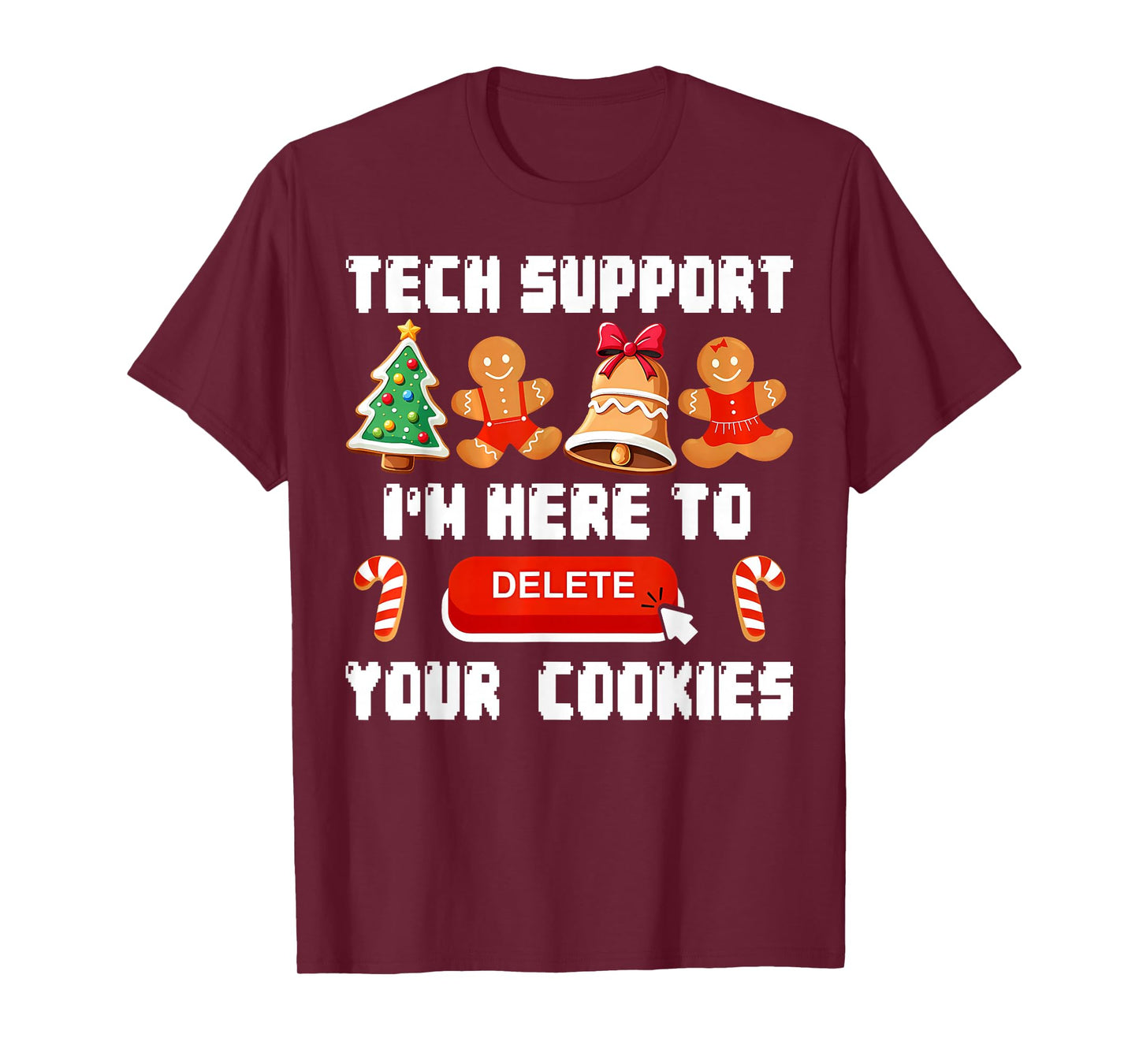 Christmas Tech Support Here to Delete Cookies Xmas Men Women T-Shirt
