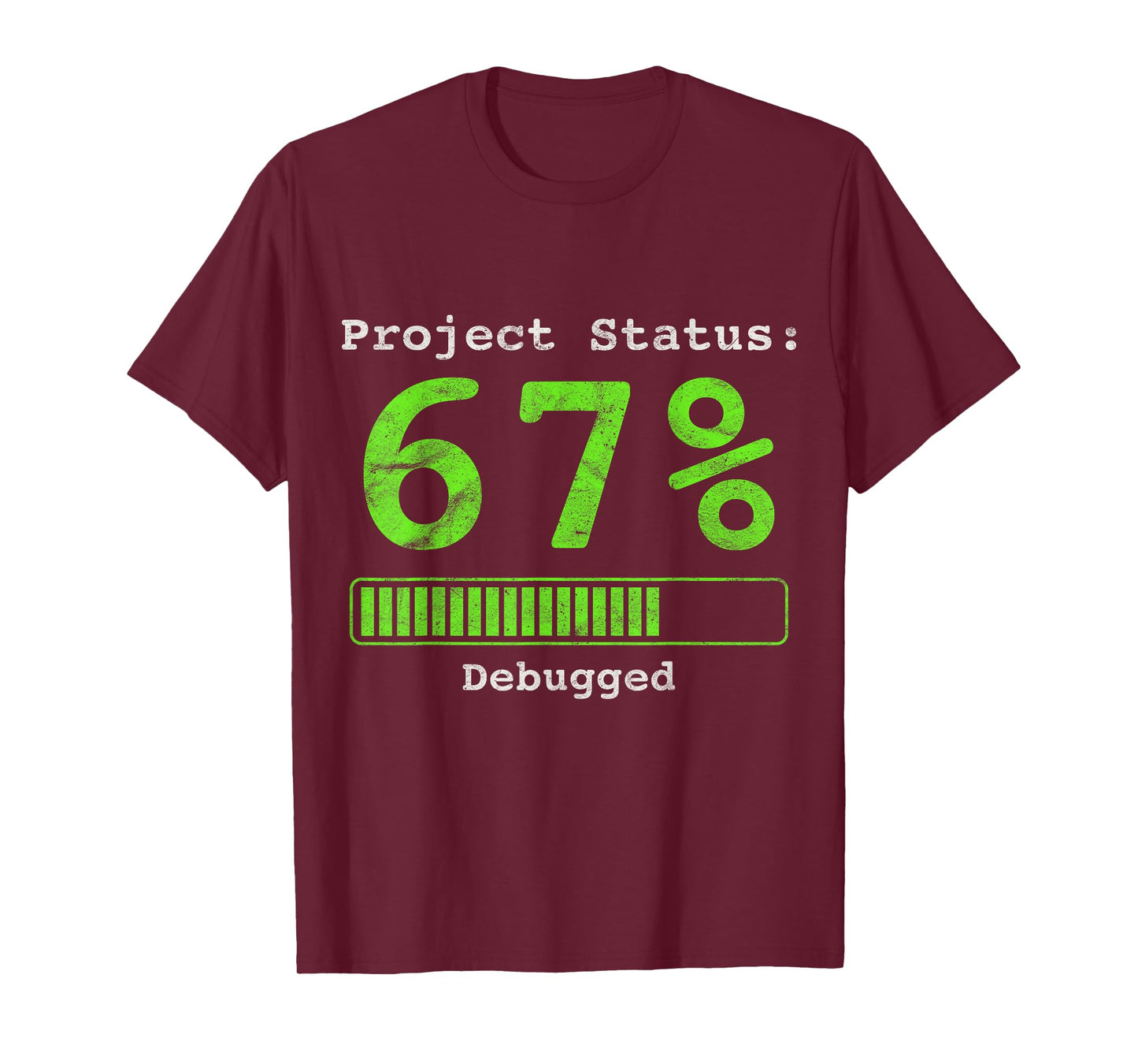 67 Debugging Geek Six Seven 67 Project Status Funny Coding T-Shirt