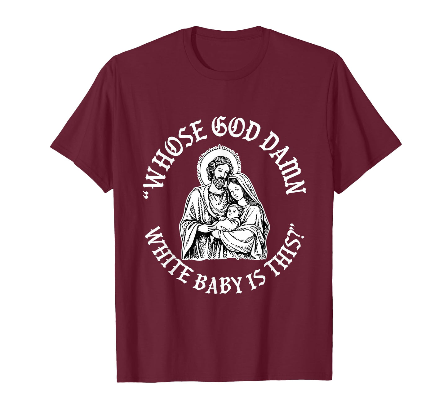Whose God Damn White Baby is This Funny Christmas T-Shirt