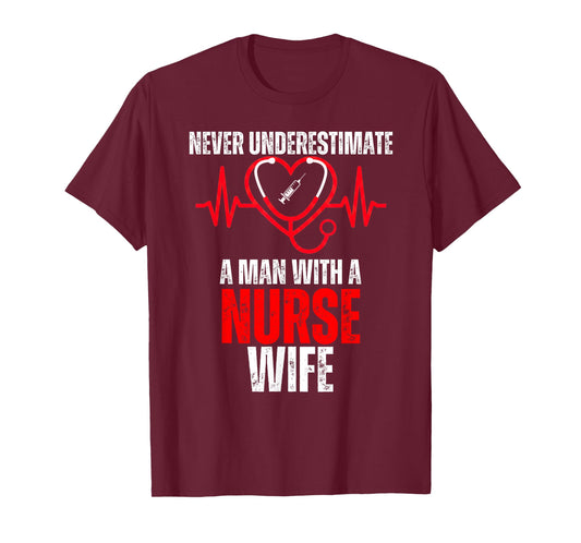 Never Underestimate A Man with A Nurse Wife Funny Husband T-Shirt