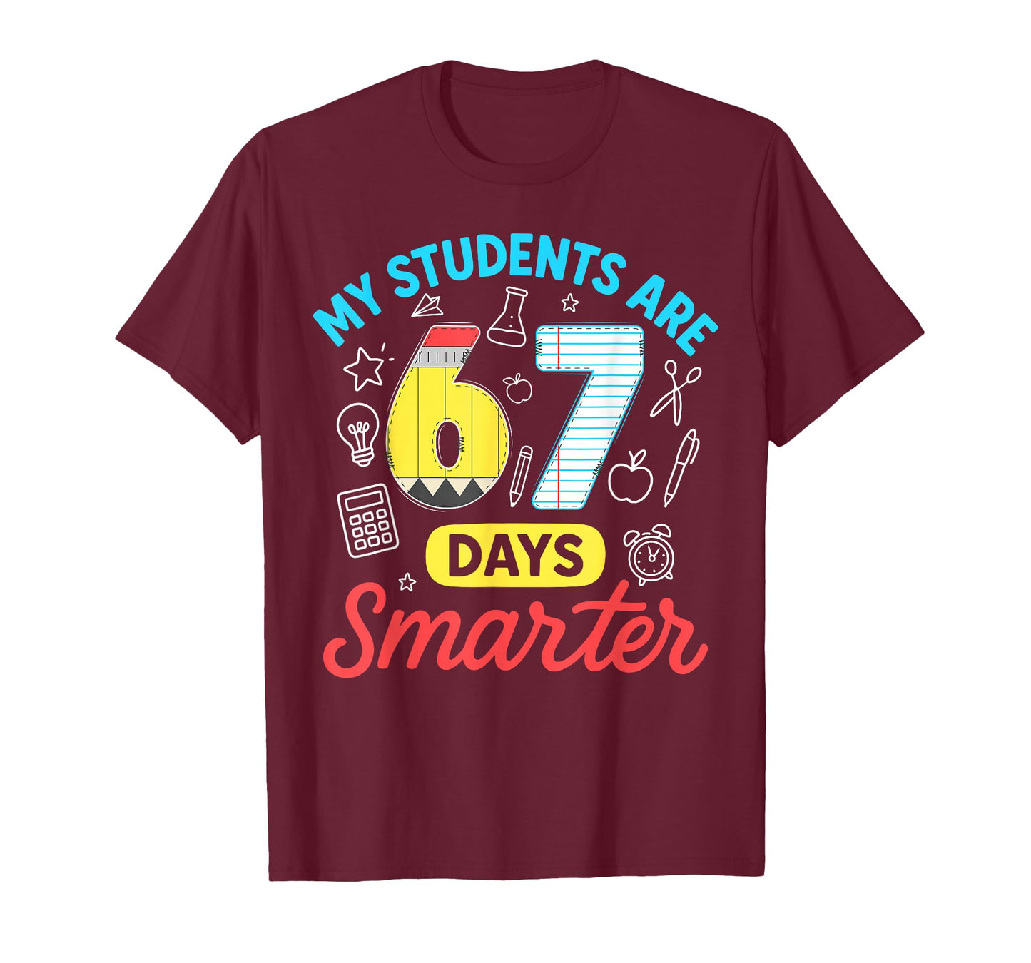 My Students are 67 Days Smarter Funny Six Seven Meme Teacher T-Shirt