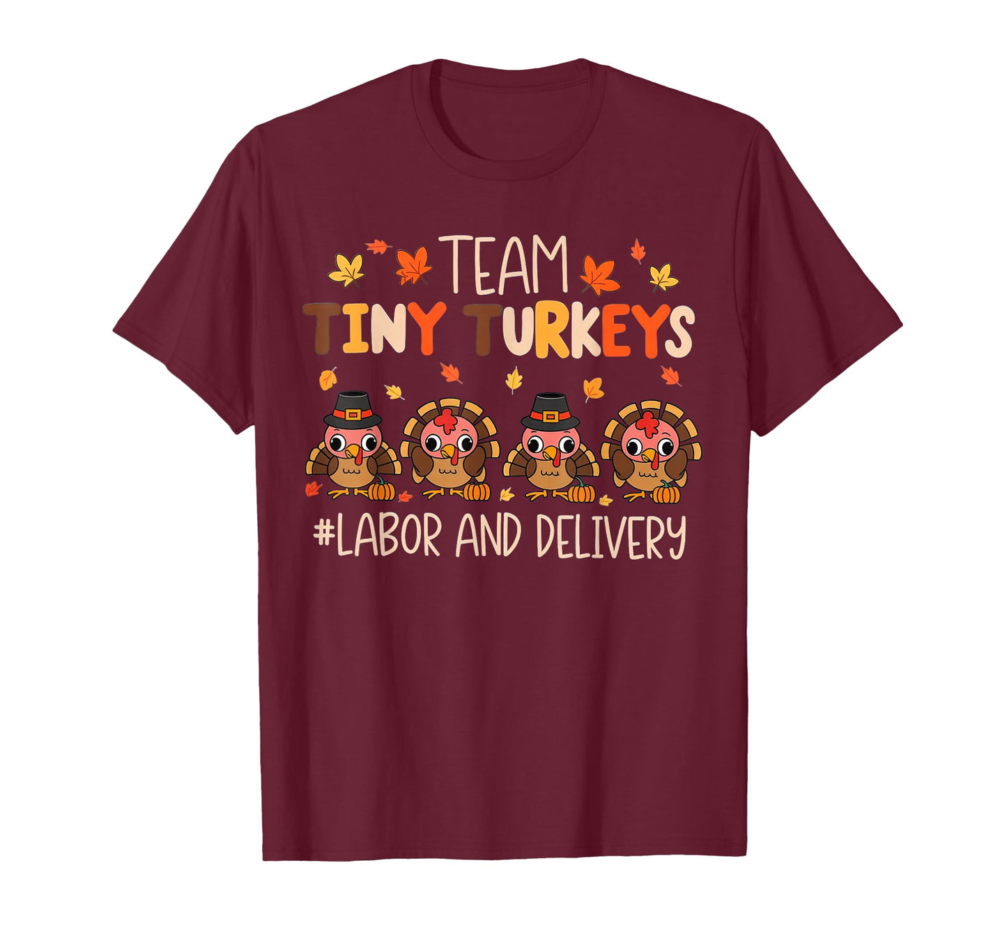 Team Tiny Turkeys Labor and Delivery Nurse Fall Thanksgiving T-Shirt